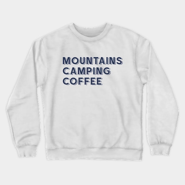 Mountains, Camping and Coffee Crewneck Sweatshirt by happysquatch